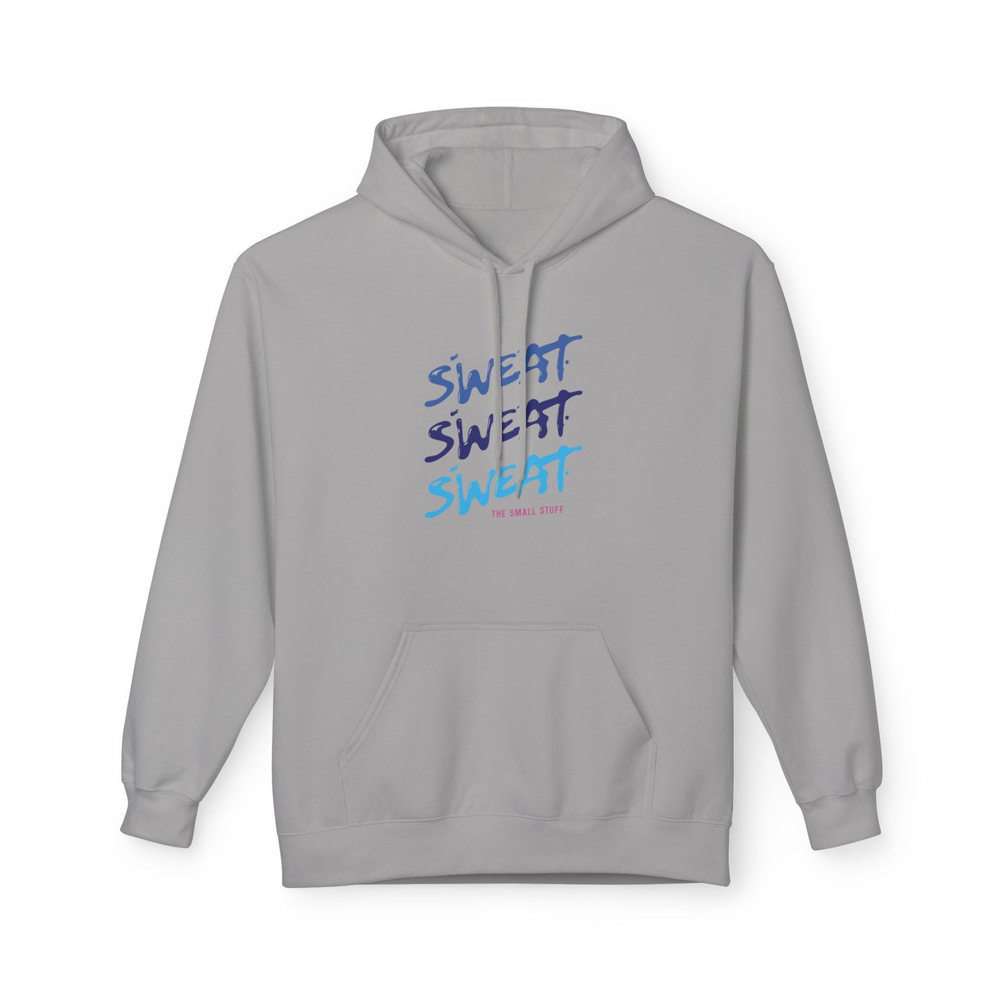 Sweat The Small Stuff Adult Hoodie