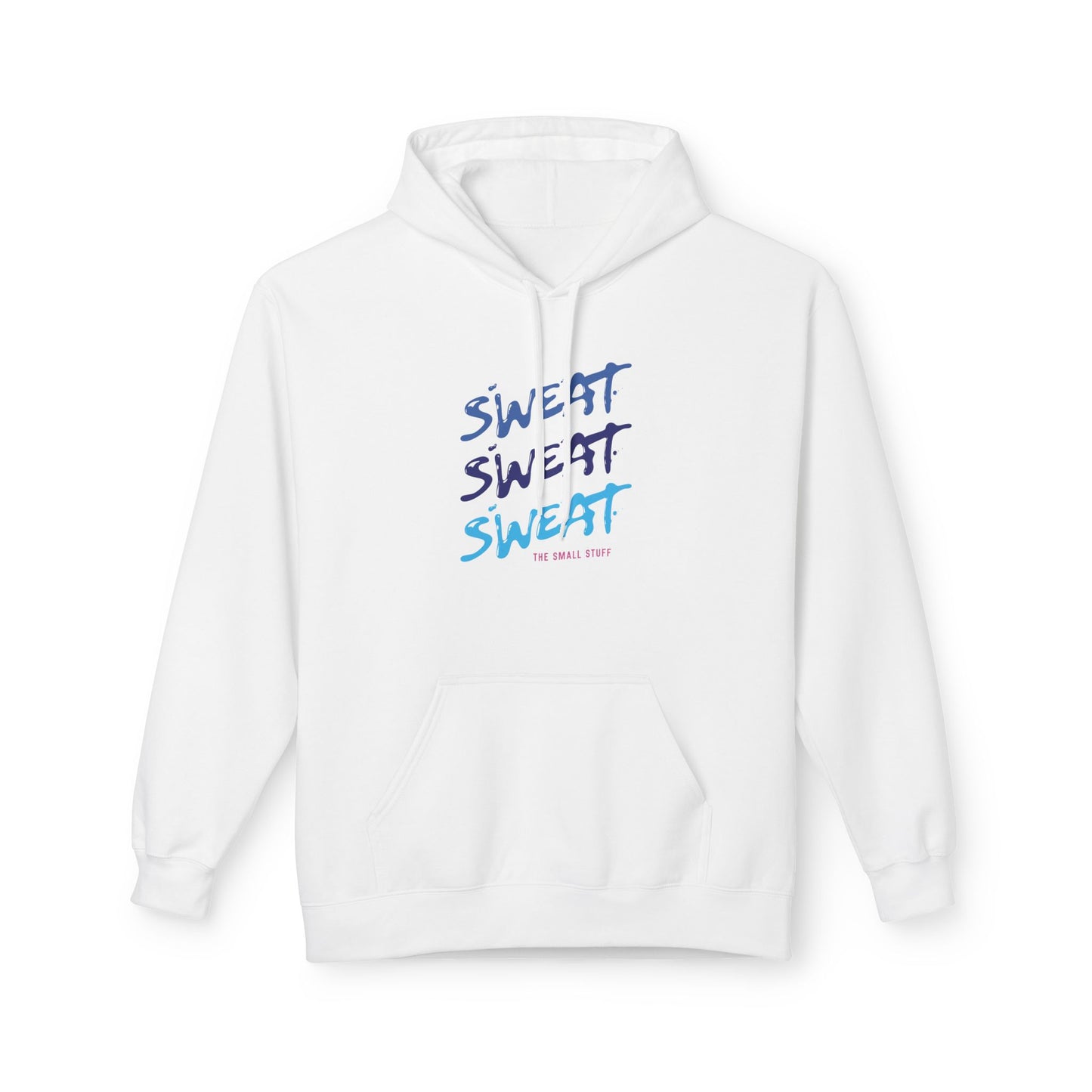 Sweat The Small Stuff Adult Hoodie