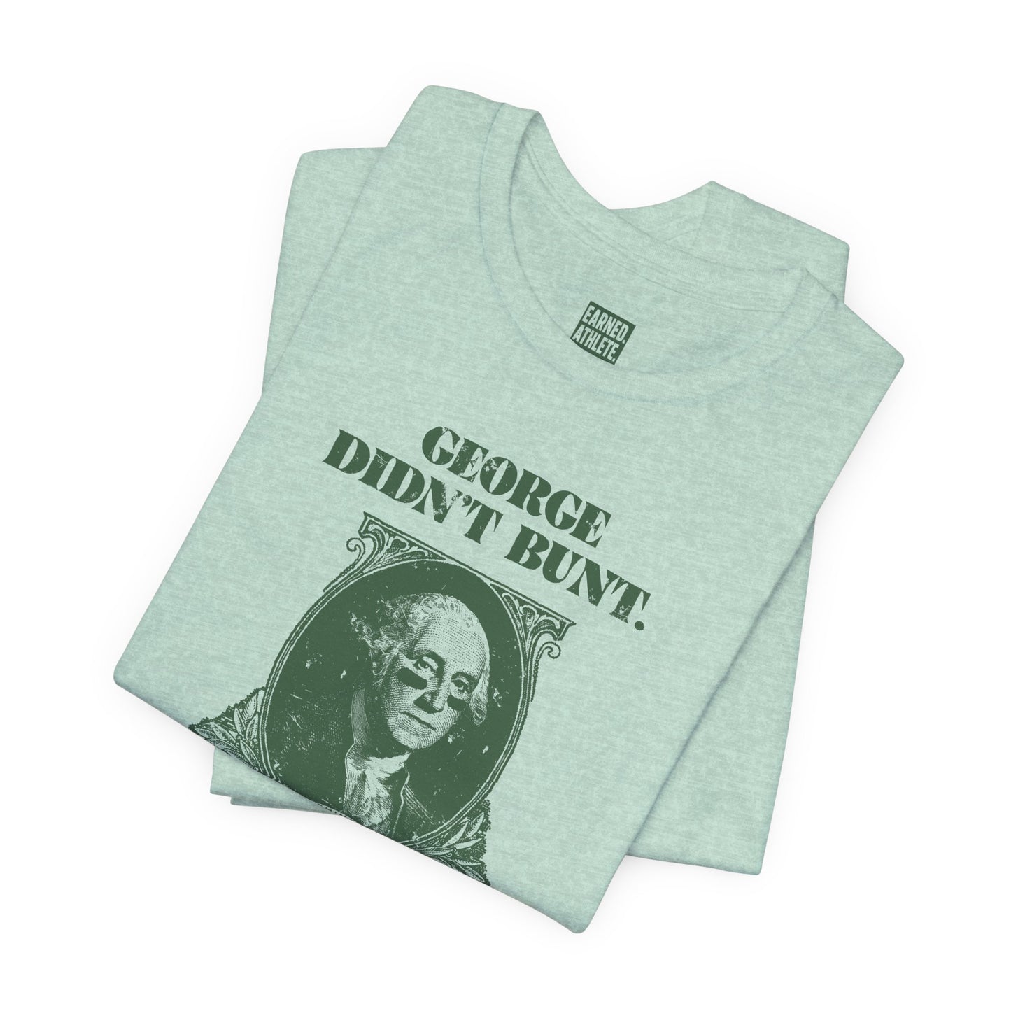 GEORGE DIDN'T BUNT Adult Tee - AMERICA 250 Collection - Green Font