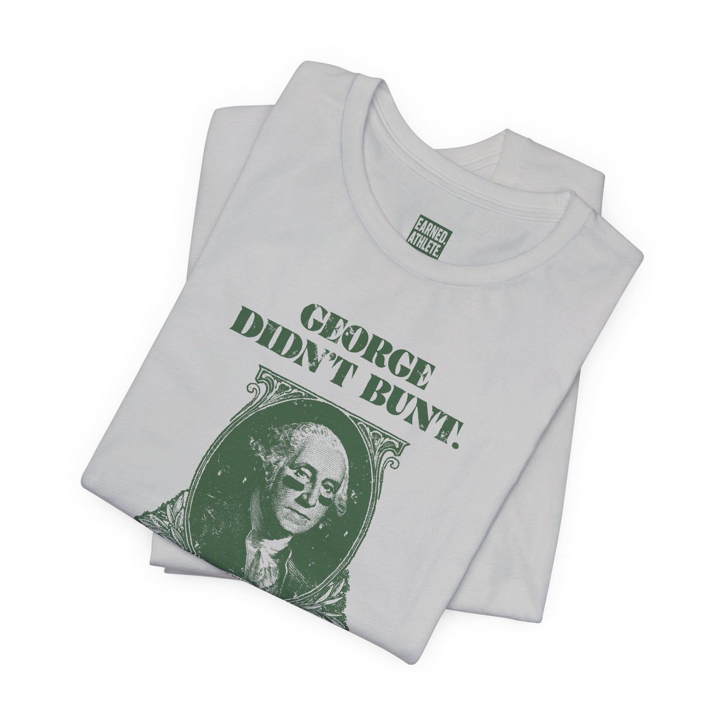 GEORGE DIDN'T BUNT Adult Tee - AMERICA 250 Collection - Green Font