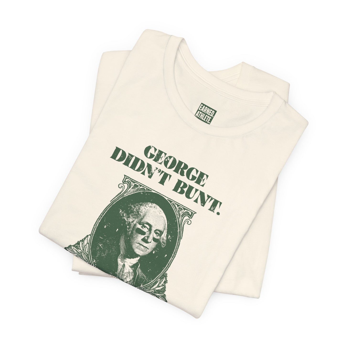 GEORGE DIDN'T BUNT Adult Tee - AMERICA 250 Collection - Green Font