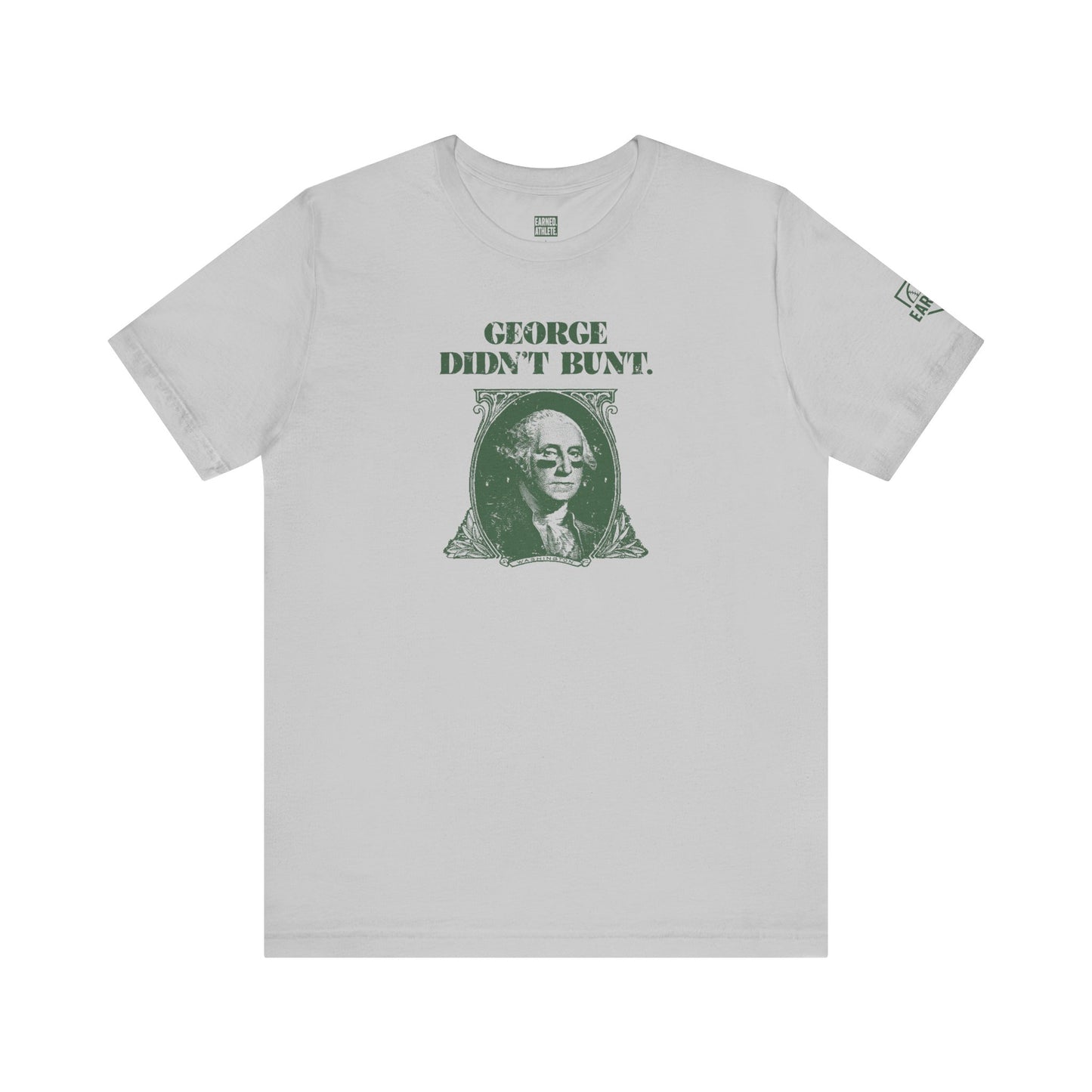 GEORGE DIDN'T BUNT Adult Tee - AMERICA 250 Collection - Green Font