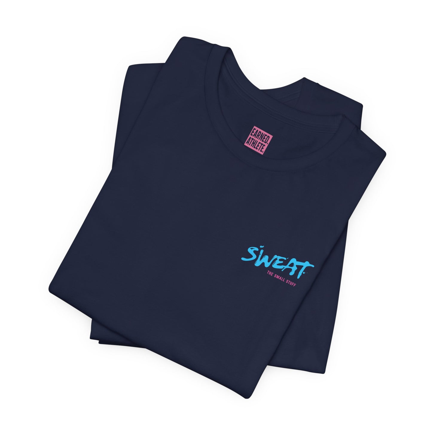 Sweat The Small Stuff Adult Tee