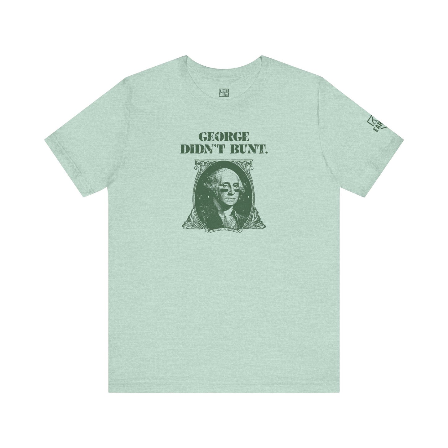 GEORGE DIDN'T BUNT Adult Tee - AMERICA 250 Collection - Green Font